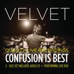 Velvet : Confusion Is Best - Quality Live Recordings
